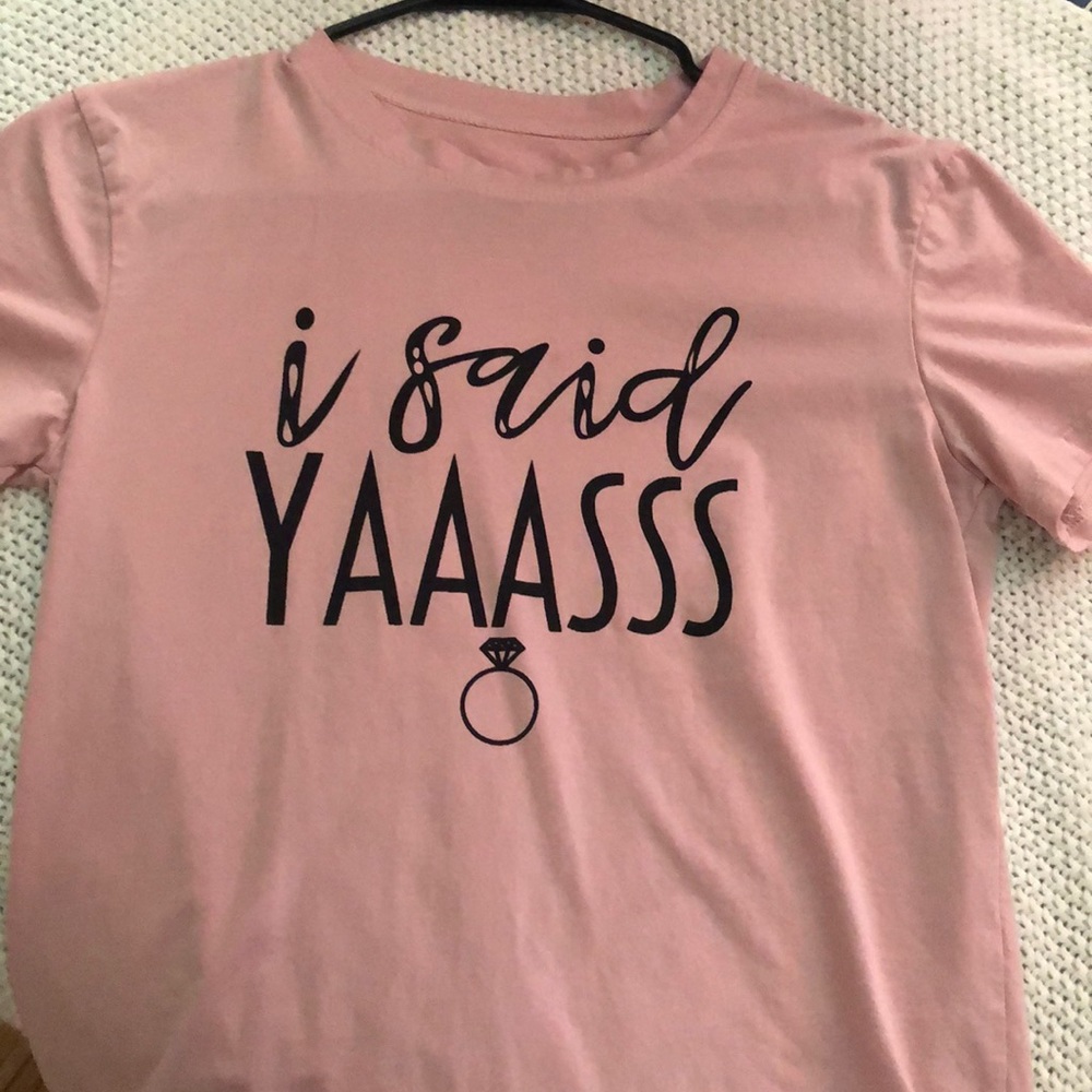 “I said yaaas” t shirt. Light pink